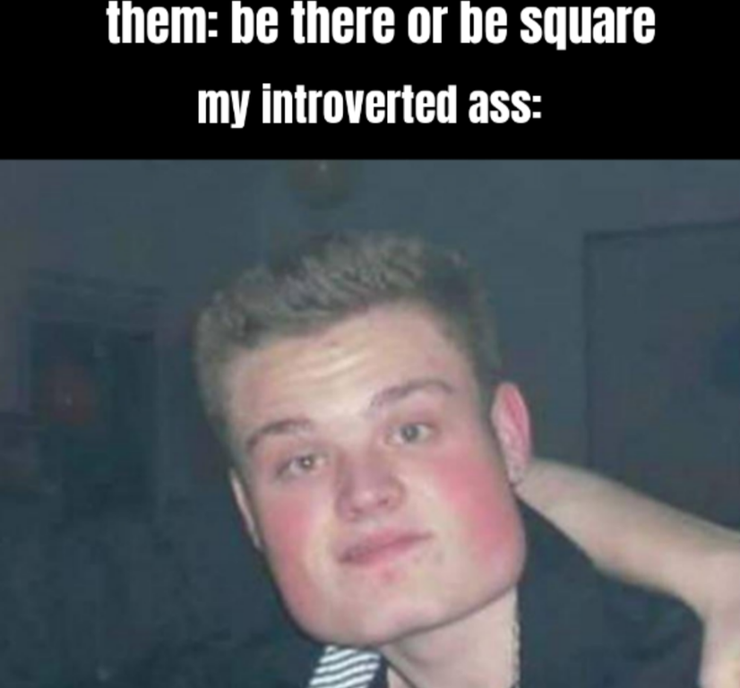 there or be square kid - them be there or be square my introverted ass