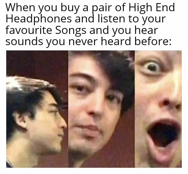 error 404 meme - When you buy a pair of High End Headphones and listen to your favourite Songs and you hear sounds you never heard before