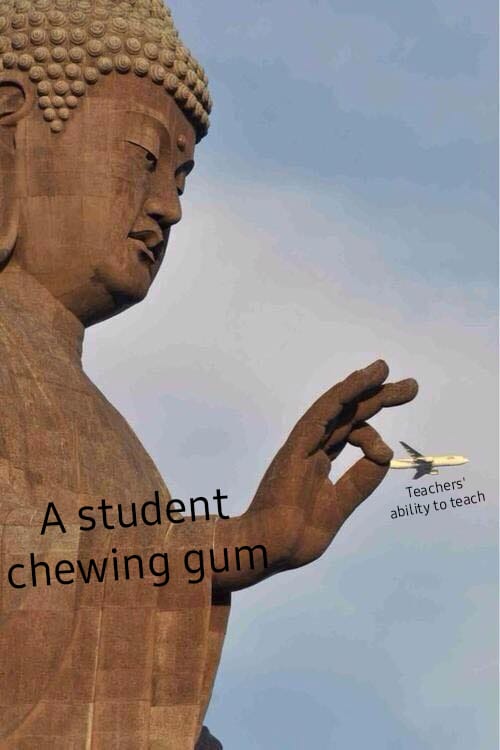 ushiku buddha - Teachers ability to teach A student chewing gum