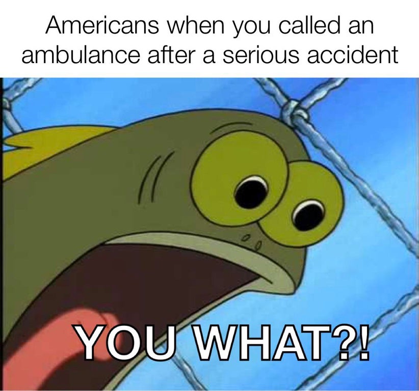 toy story 4 bonnie meme - Americans when you called an ambulance after a serious accident You What?!