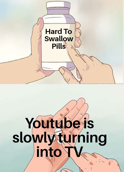 hard to swallow pills meme weed - Hard To Swallow Pills Youtube is slowly turning into Tv