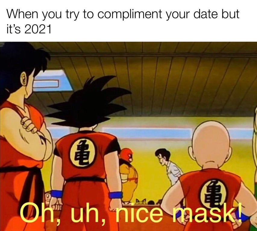 cartoon - When you try to compliment your date but it's 2021 Oh, uh, nice mask!