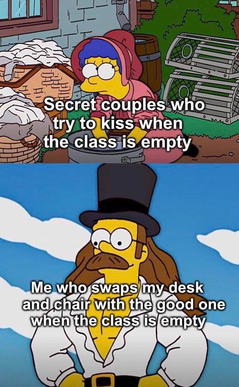 dank memes - Internet meme - O Secret couples who try to kiss when the class is empty Me who swaps my desk and chair with the good one when the class is empty