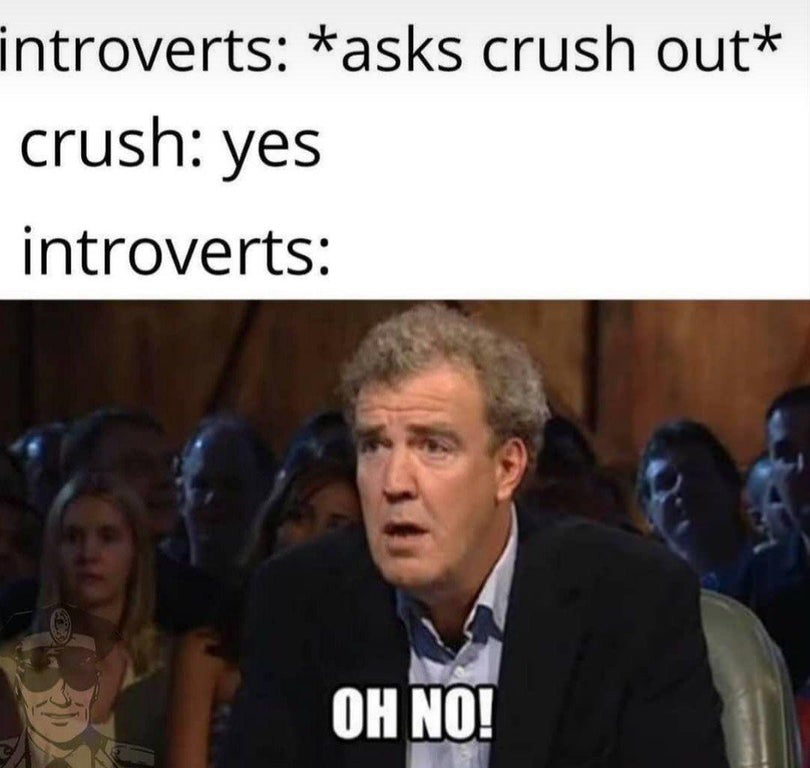 introvert crush meme - introverts asks crush out crush yes introverts Oh No!