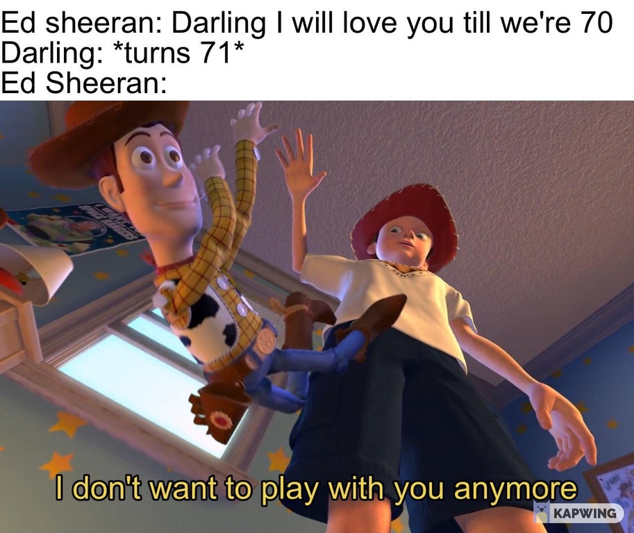 dont wanna play with you anymore - Ed Sheeran Darling I will love you till we're 70 Darling turns 71 Ed Sheeran 0. I don't want to play with you anymore Kapwing