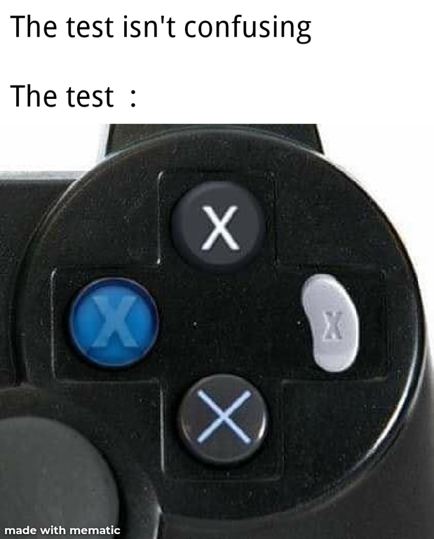 worst controller ever - The test isn't confusing The test X x x made with mematic