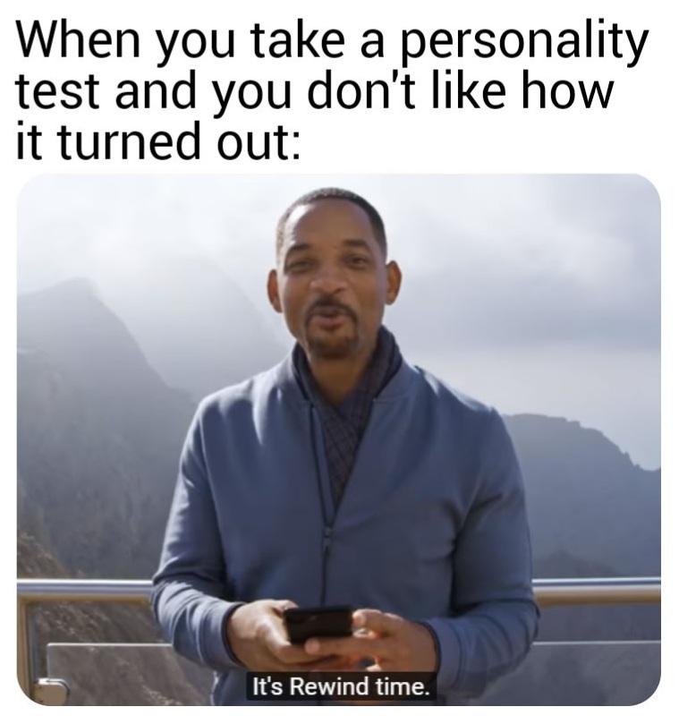 history memes - When you take a personality test and you don't how it turned out It's Rewind time.