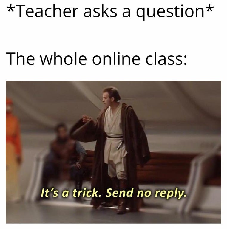 masturbation memes - Teacher asks a question The whole online class It's a trick. Send no .