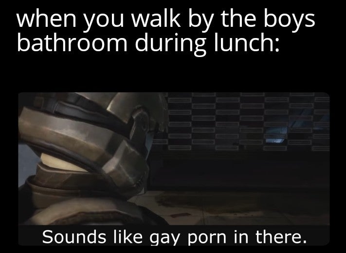 arts council england - when you walk by the boys bathroom during lunch Sounds gay porn in there.