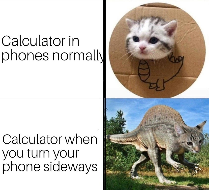 funny memes - Calculator in phones normally Calculator when you turn your phone sideways