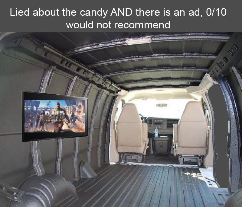 funny memes - luxury vehicle - Lied about the candy And there is an ad, 0/10 would not recommend