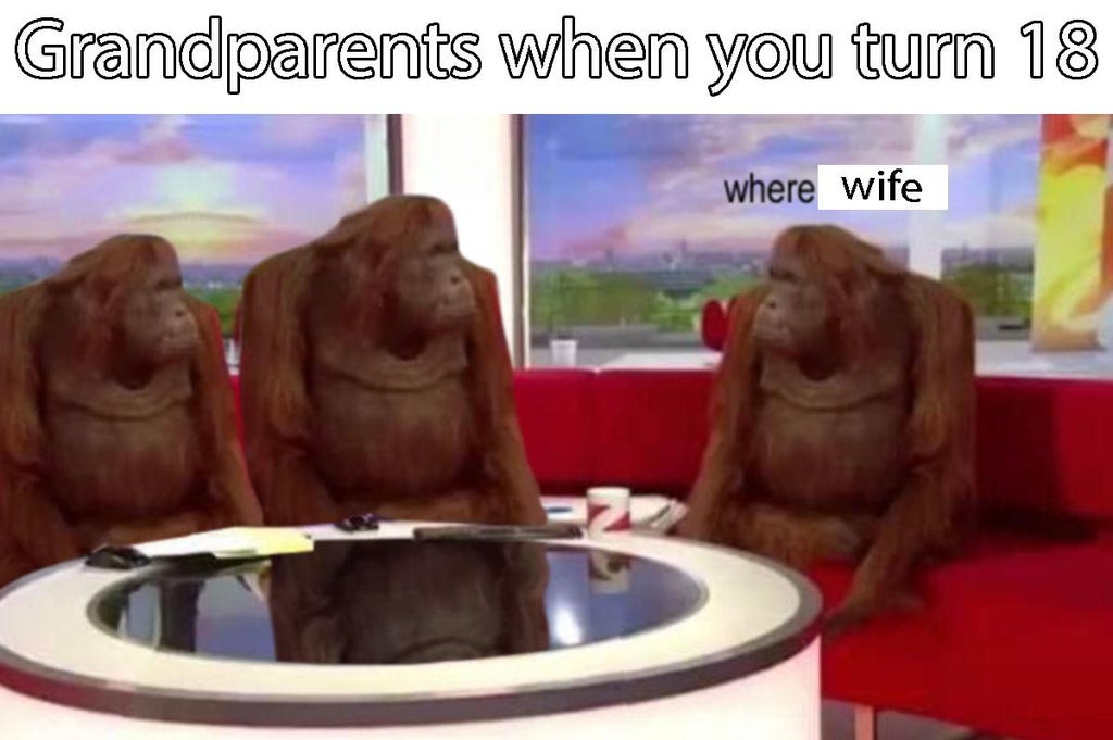 banana meme - Grandparents when you turn 18 where wife
