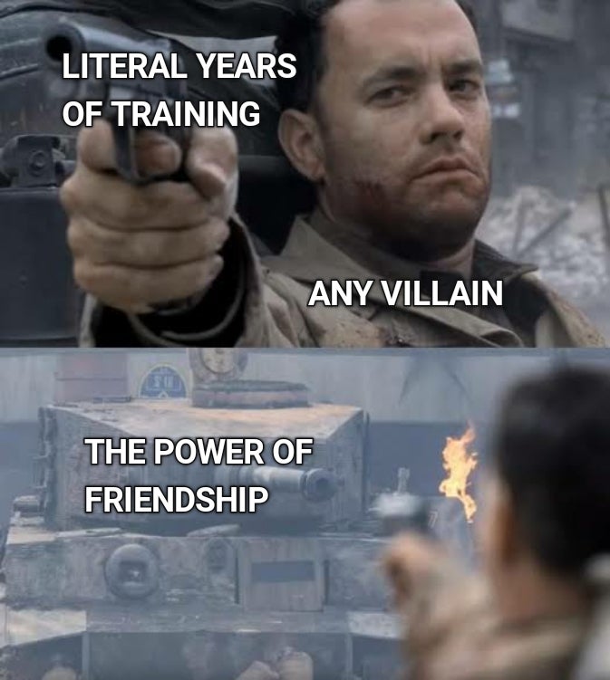 mozambique memes - Literal Years Of Training Any Villain The Power Of Friendship