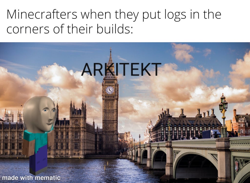 houses of parliament - Minecrafters when they put logs in the corners of their builds Arkitekt th 01 Tata Bololololofefefefeld made with mematic