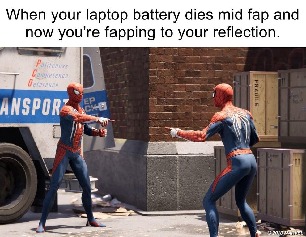 spiderman pointing meme - When your laptop battery dies mid fap and now you're fapping to your reflection. Politeness Competence Deference Fragile Ep Anspor 2018 Marvel