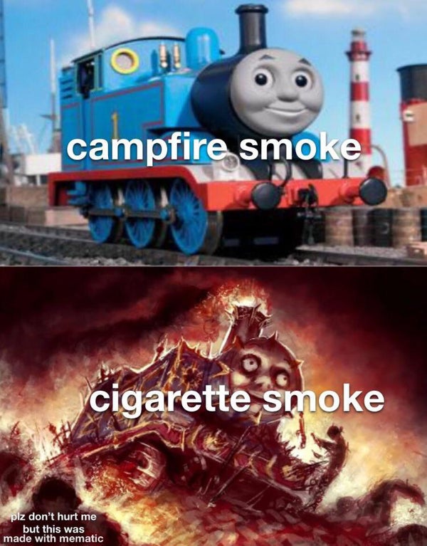 thomas the tank engine - campfire smoke cigarette smoke plz don't hurt me but this was made with mematic