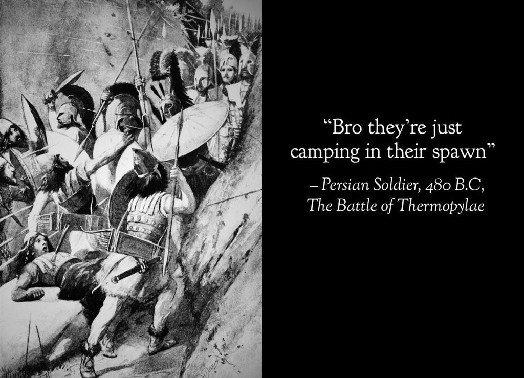 Bro they're just camping in their spawn Persian Soldier, 480 B.C, The Battle of Thermopylae