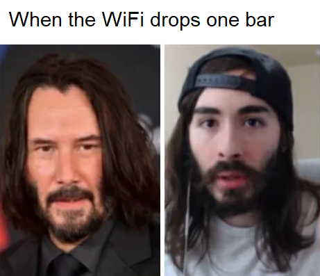 keanu reeves - When the WiFi drops one bar