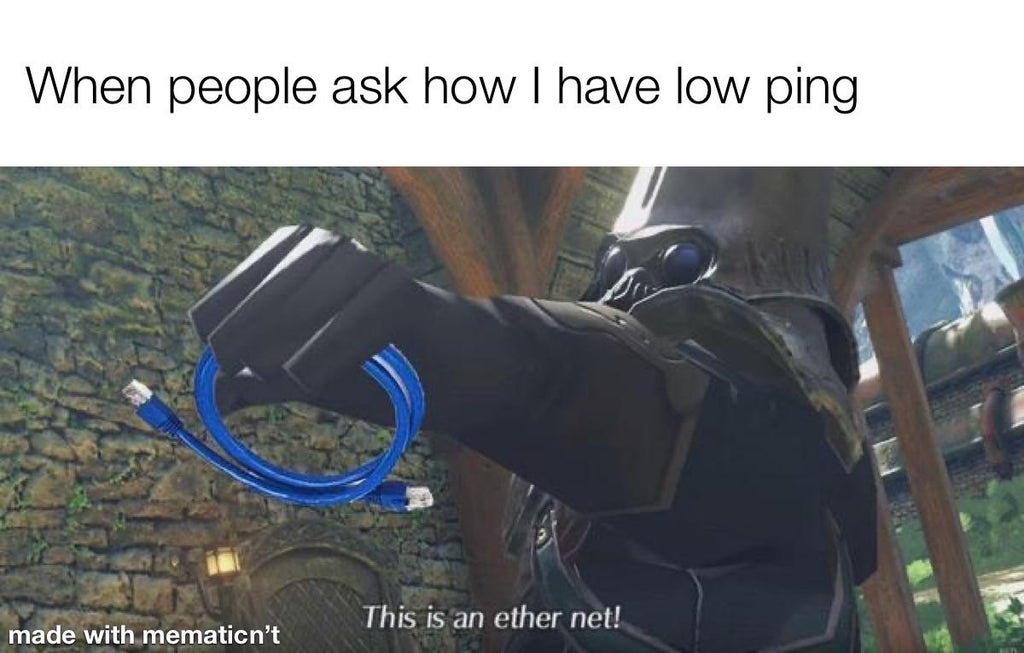 xc2 ether net - When people ask how I have low ping This is an ether net! made with mematicn't