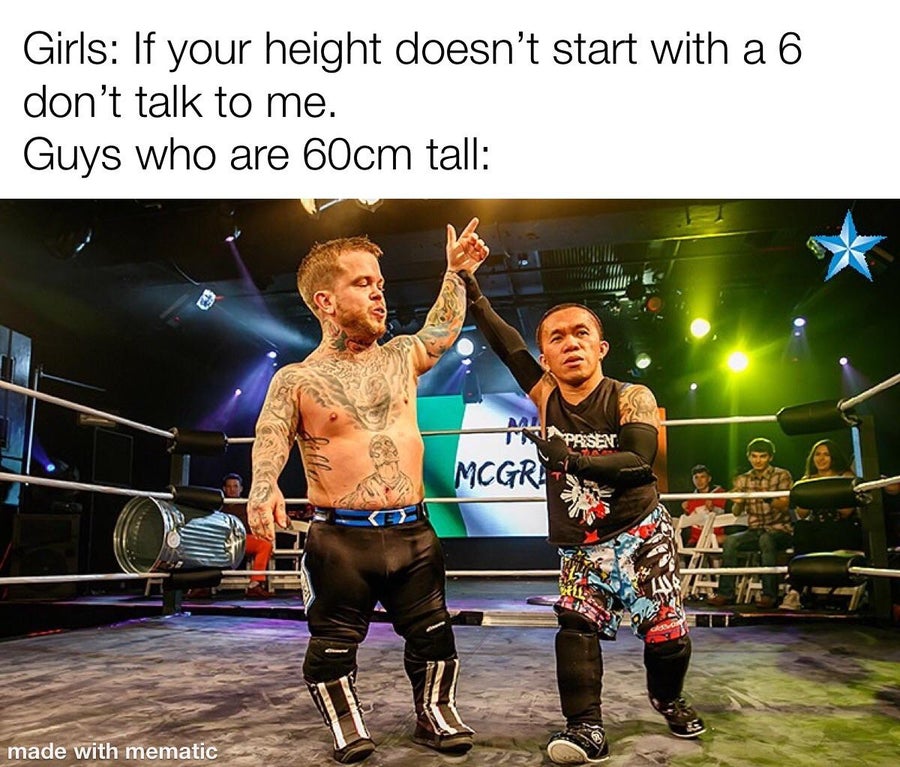 boxing - Girls If your height doesn't start with a 6 don't talk to me. Guys who are 60cm tall 69 Mcgre made with mematic