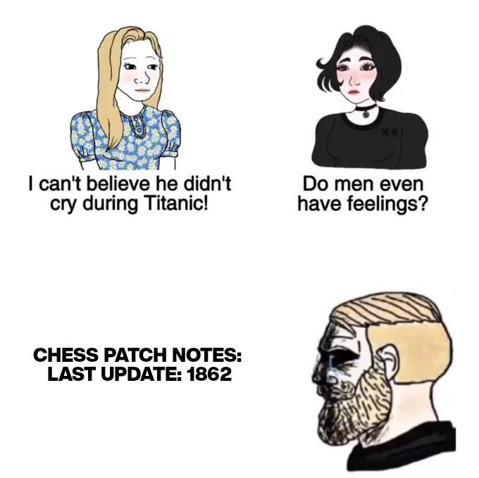 cant believe he didn t cry during titanic - I can't believe he didn't cry during Titanic! Do men even have feelings? Chess Patch Notes Last Update 1862