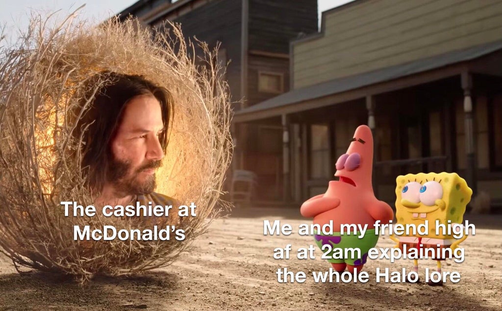 spongebob movie sponge on the run - The cashier at McDonald's Me and my friend high af at 2am explaining the whole Halo lore
