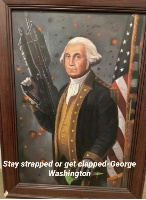 gentleman - Stay strapped or get clappedGeorge Washington
