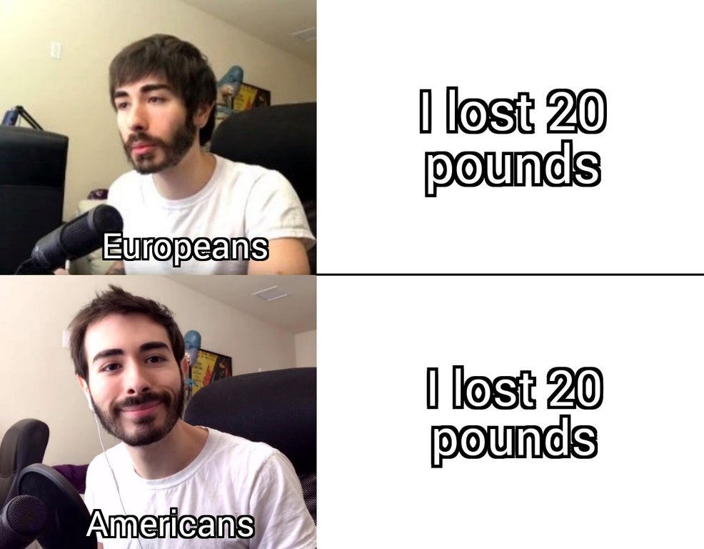 communication - I lost 20 pounds Europeans I lost 20 pounds Americans