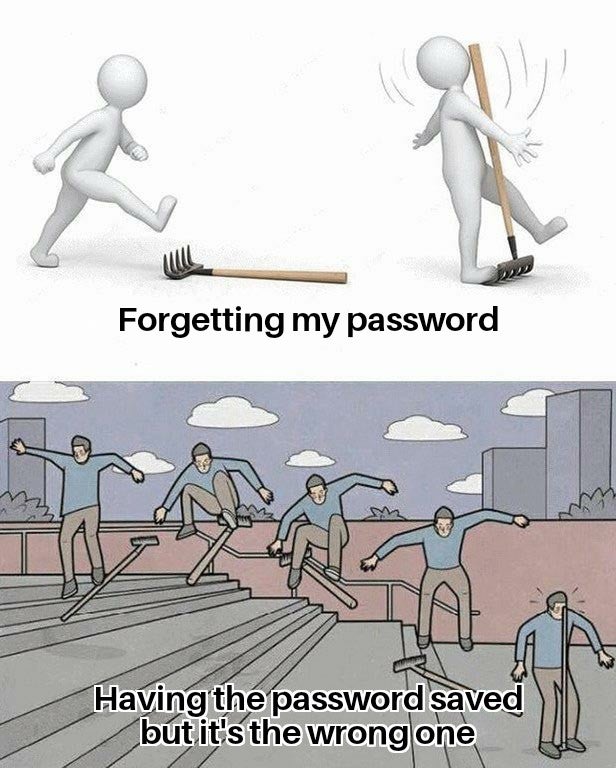 best stock market memes - Forgetting my password Having the password saved but it's the wrong one