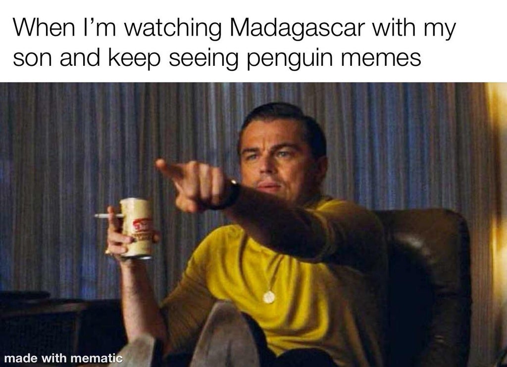 funny pointing meme - When I'm watching Madagascar with my son and keep seeing penguin memes made with mematic