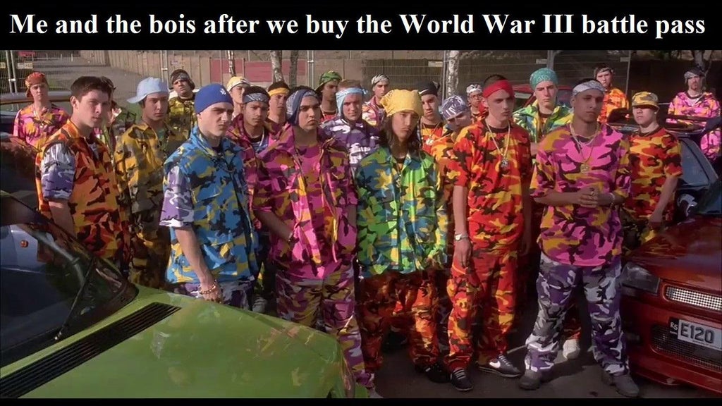funny memes - Me and the bois after we buy the World War Iii battle pass