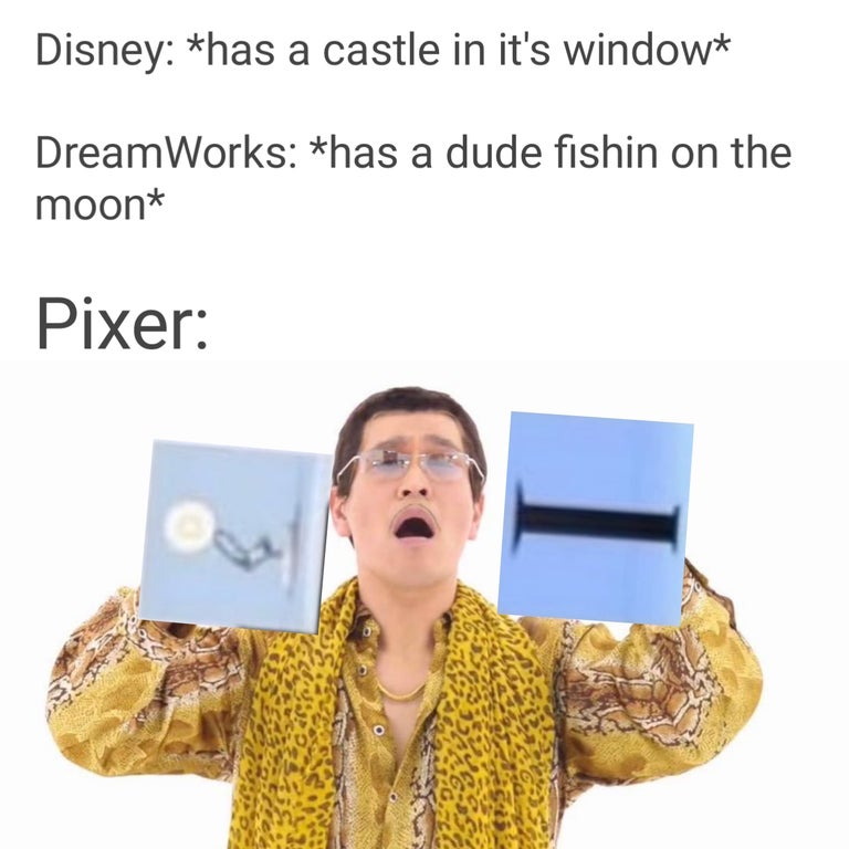funny memes - Disney has a castle in it's window DreamWorks has a dude fishin on the moon Pixer