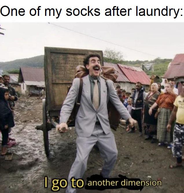 borat 2 romania - One of my socks after laundry I go to another dimension