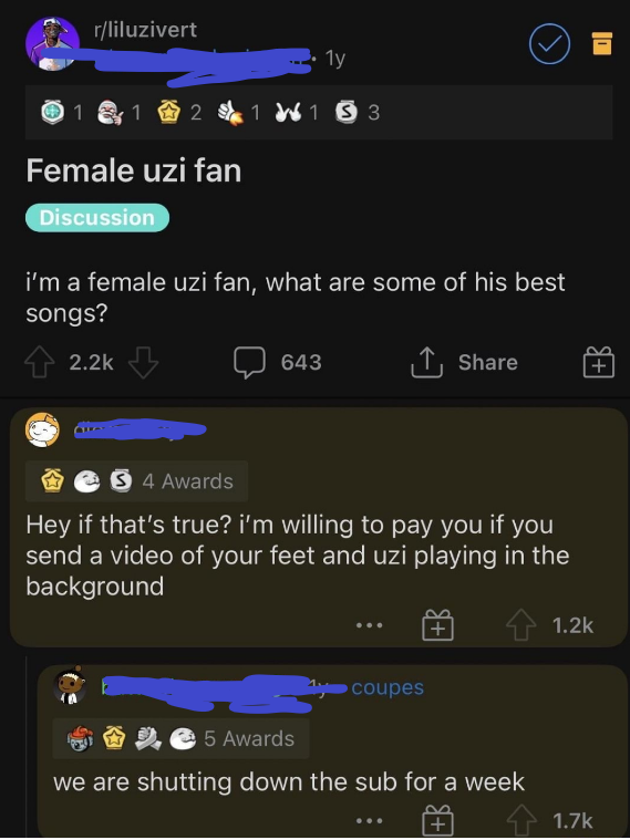 screenshot - rliluzivert 1y 1 2 1 W1 S3 Female uzi fan Discussion i'm a female uzi fan, what are some of his best songs? 643 , S 4 Awards Hey if that's true? i'm willing to pay you if you send a video of your feet and uzi playing in the background coupes 