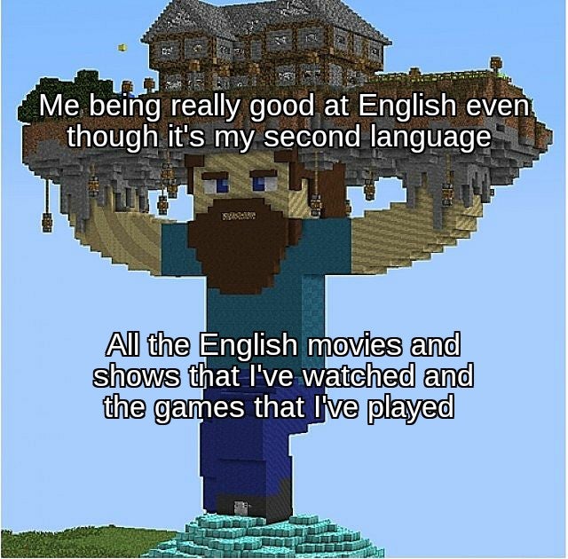 villager meme trade - Me being really good at English even though it's my second language All the English movies and shows that I've watched and the games that live played
