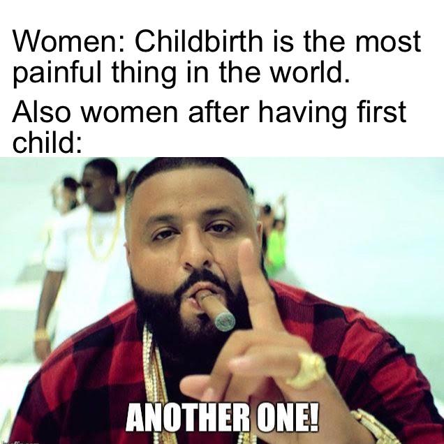 photo caption - Women Childbirth is the most painful thing in the world. Also women after having first child Another One!