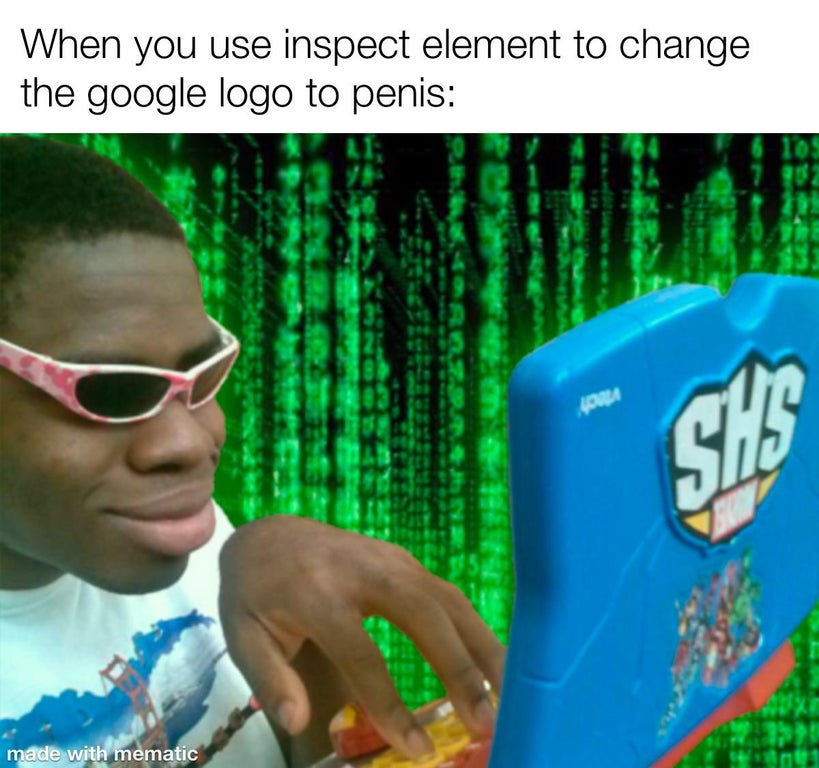 am hacker meme - When you use inspect element to change the google logo to penis Sh made with mematic
