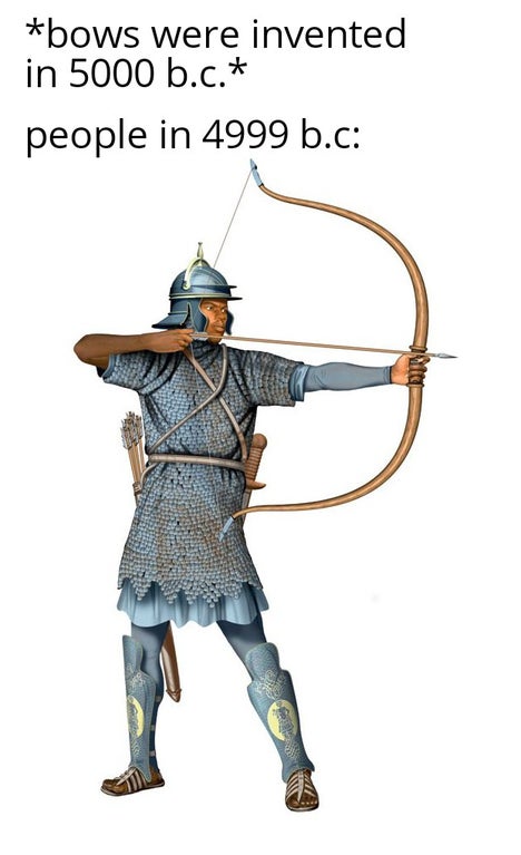 ranged weapon - bows were invented in 5000 b.c. people in 4999 b.c A