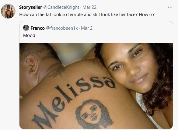 cringeworthy pics - photo caption - Storyseller . Mar 22 How can the tat look so terrible and still look her face? How??? Franco . Mar 21 Mood Meliss,
