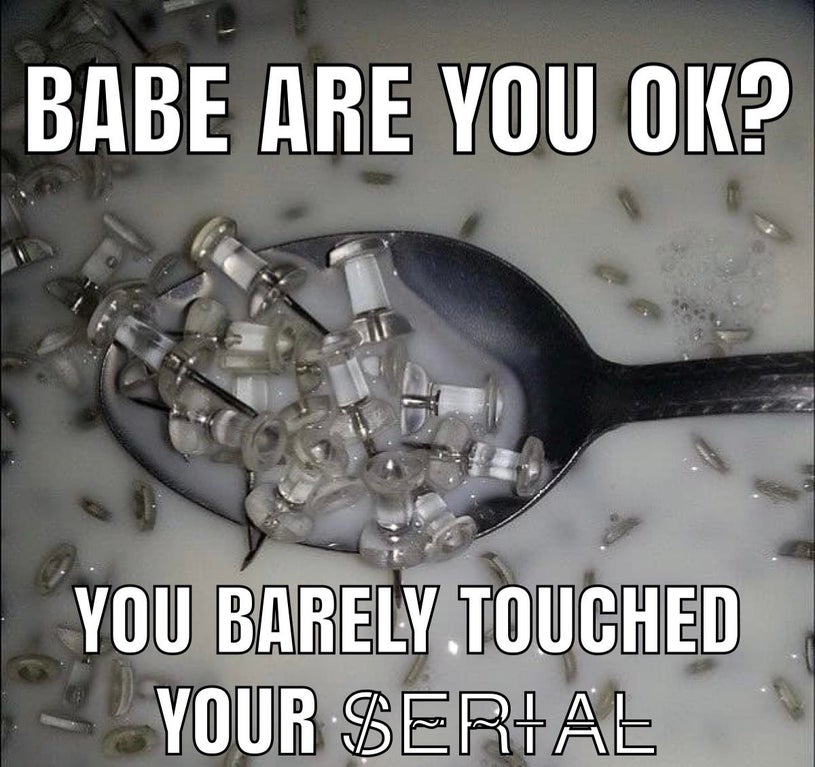 thumb tacks cereal - Babe Are You Ok? You Barely Touched Your Serial