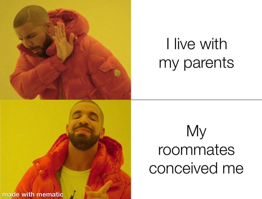 straight tiktok memes - I live with my parents My roommates conceived me made with mematic