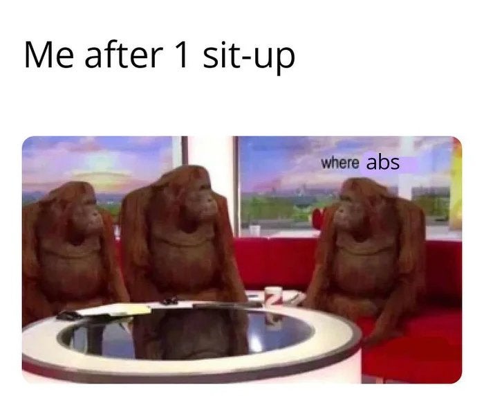 banana meme template - Me after 1 situp where abs