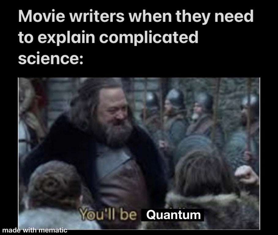 bear wojtek meme - Movie writers when they need to explain complicated science You'll be Quantum made with mematic