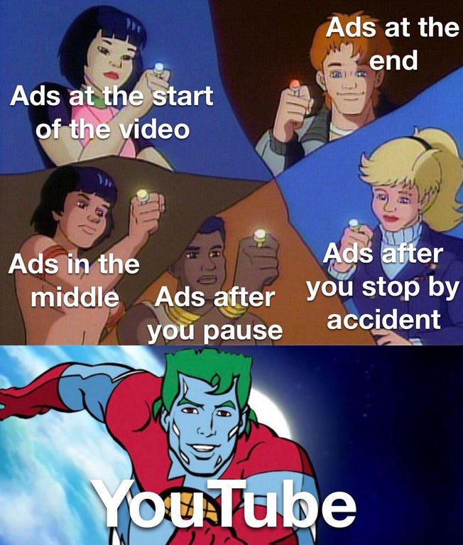 captain planet - Ads at the end Ads at the start of the video dca Ads in the Ads after middle Ads after Ads after you stop by accident you pause YouTube