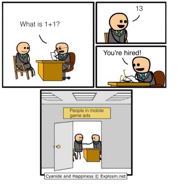 you are hired meme - 13 What is 11? You're hired! People in mobile game ads Cyanide and Happiness Explosm.net