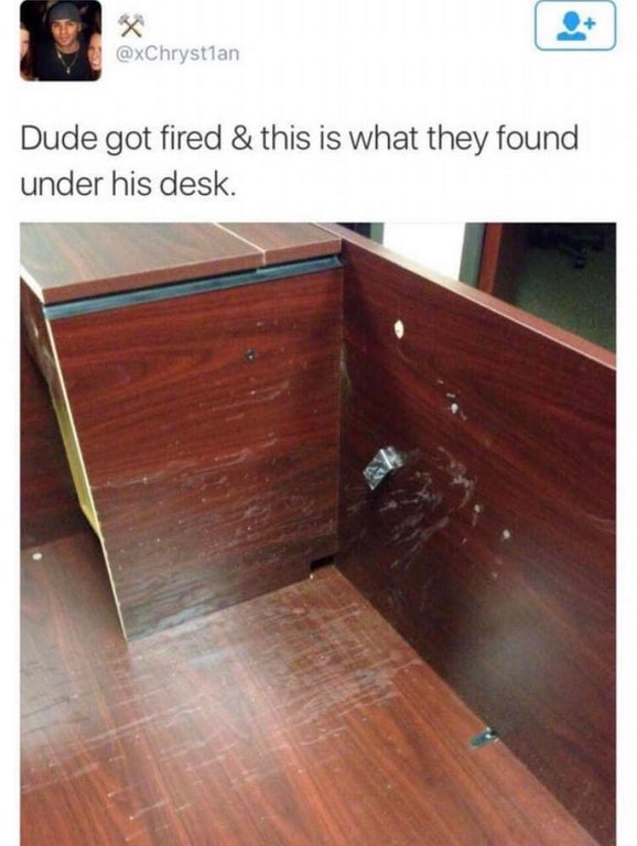 floor - Dude got fired & this is what they found under his desk.