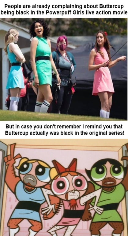 funny memes and random pics - cartoon - People are already complaining about Buttercup being black in the Powerpuff Girls live action movie But in case you don't remember I remind you that Buttercup actually was black in the original series!