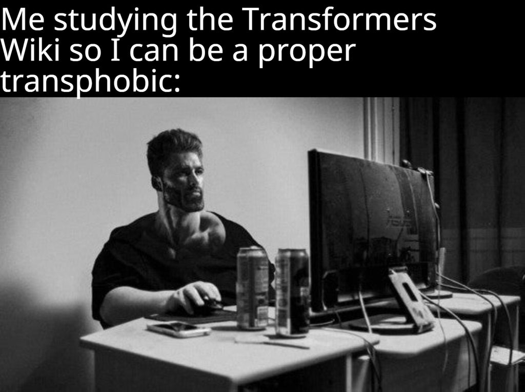 funny memes and random pics - human behavior - Me studying the Transformers Wiki so I can be a proper transphobic