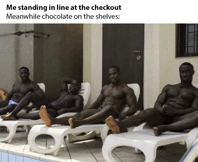 funny memes and random pics - muscle - Me standing in line at the checkout Meanwhile chocolate on the shelves