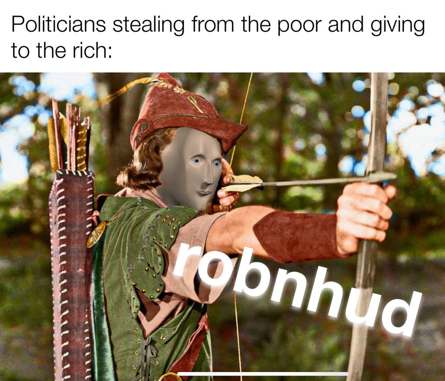 middle ages - Politicians stealing from the poor and giving to the rich robnhud
